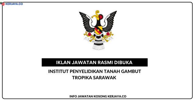 Institut Penyelidikan Tanah Gambut Tropika Sarawak ~ Jawatan Kosong Pegawai Penyelidik, Penolong Pegawai Penyelidik & Pembantu Penyelidik