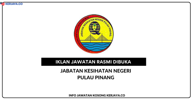 Jabatan Kesihatan Negeri Pulau Pinang ~ Kekosongan Jawatan Personel MySTEP Pegawai Penerangan Gred S9