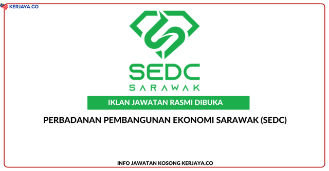 Perbadanan Pembangunan Ekonomi Sarawak (SEDC) ~ Jawatan Kosong Admin Executive, Assistant Document Controller, Health, Safety, Security, & Environment (HSSE) Executive, Procurement Assistant & Technician