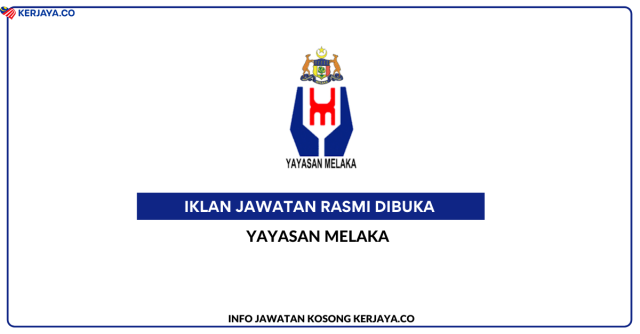 Yayasan Melaka ~ Kekosongan Jawatan Pembantu Tadbir (P/O) Gred N19 & Pemandu Kenderaan Gred H11