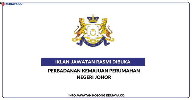 Perbadanan Kemajuan Perumahan Negeri Johor ~ Jawatan Kosong Pegawai Khidmat Pelanggan N19 & Penolong Pegawai Tadbir N29