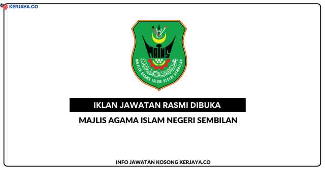 Majlis Agama Islam Negeri Sembilan (MAINS) ~ Jawatan Kosong Pembantu Tadbir Gred 1 & Penolong Pegawai Gred 5
