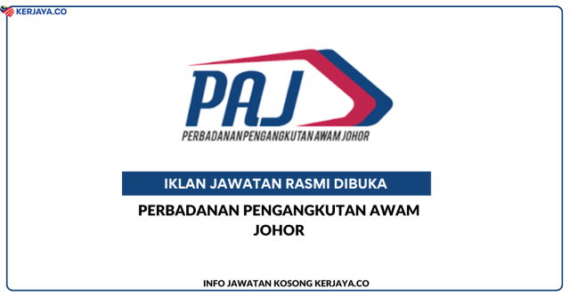 Perbadanan Pengangkutan Awam Johor (PAJ) ~ Kekosongan Jawatan Pembantu Eksekutif Pentadbiran Merangkap Khidmat Pelanggan Gred S4 & Pemandu Kenderaan Merangkap Pembantu Am Gred S1