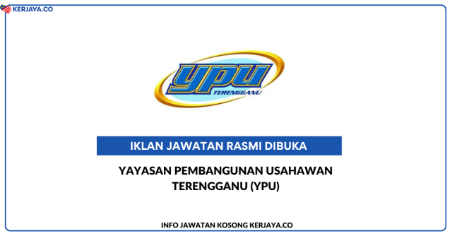 Yayasan Pembangunan Usahawan Terengganu (YPU) ~ Jawatan Kosong Eksekutif Pengurusan Aset & Pemandu
