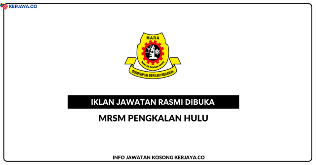 Maktab Rendah Sains MARA (MRSM) Pengkalan Hulu ~ Kekosongan Pelbagai Jawatan