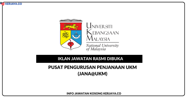 Pusat Pengurusan Penjanaan UKM (JANA@UKM) ~ Kekosongan Jawatan Pegawai Tadbir Gred N9