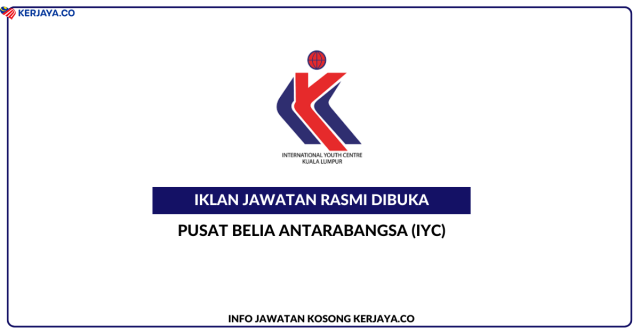 Pusat Belia Antarabangsa (IYC) ~ Eksekutif Teknologi Maklumat, Juruteknik Komputer & Penyambut Tetamu