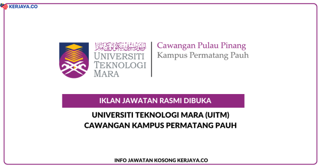 Universiti Teknologi Mara (UiTM) Cawangan Pulau Pinang Kampus Permatang Pauh ~ Kekosongan Jawatan Pensyarah Universiti, Kerani, Pembantu Sukan, Pembantu Penyediaan Makanan & Pembantu Keselamatan