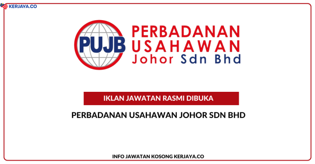 Perbadanan Usahawan Johor Sdn Bhd ~ Kekosongan Jawatan Penolong Gred C5