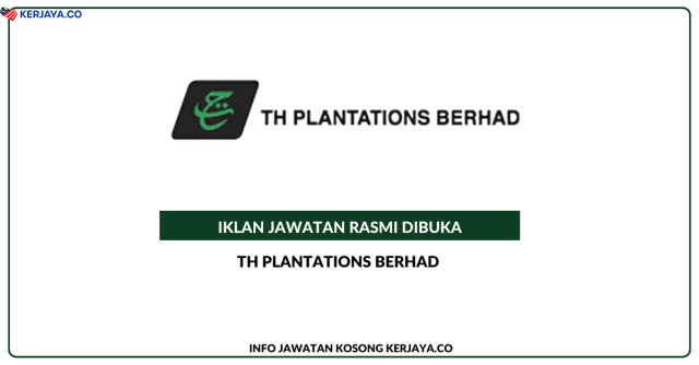 TH Plantations Berhad ~ Kekosongan Jawatan Kerani Kejuruteraan