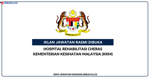 Hospital Rehabilitasi Cheras, Kementerian Kesihatan Malaysia (KKM) ~ Jawatan Kosong Personel MySTEP Gred 5 & Gred N1