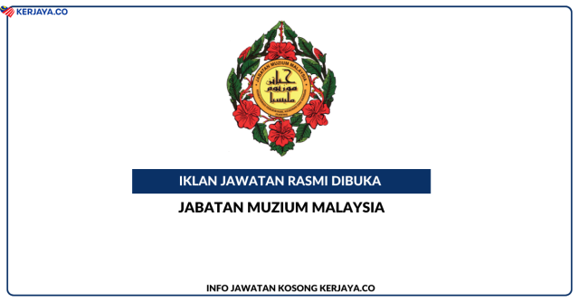 Jabatan Muzium Malaysia ~ Kekosongan Jawatan Penolong Kurator Gred 5
