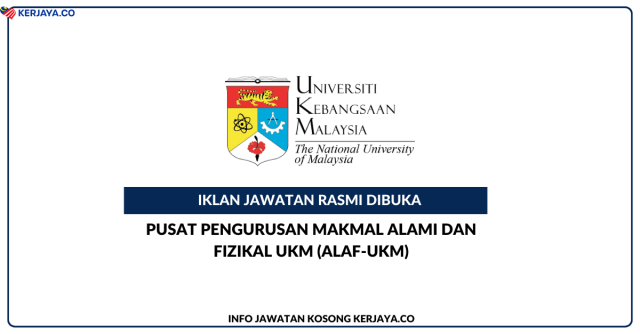 Pusat Pengurusan Makmal Alami Dan Fizikal UKM (ALAF-UKM) ~ Jawatan Kosong Pembantu Kemahiran Gred H19