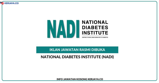 National Diabetes Institute (NADI) ~ Jawatan Kosong Administrative Assistant