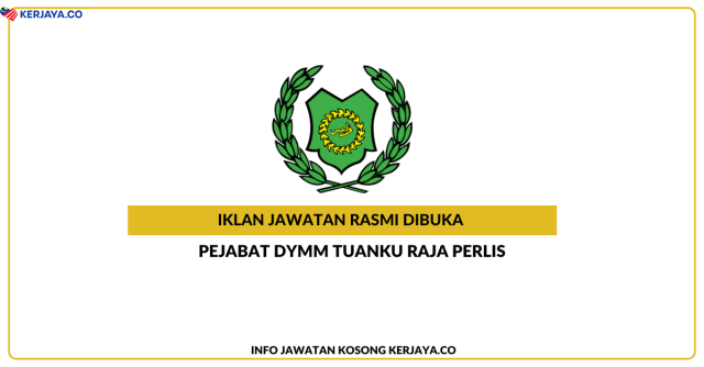 Pejabat DYMM Tuanku Raja Perlis ~ Kekosongan Jawatan Pembantu Penyediaan Makanan Setara Gred N19, Pembantu Khidmat Am (Operasi) Gred H1 &  Pembantu Khidmat Am (Tugas-Tugas Khas) Gred H1