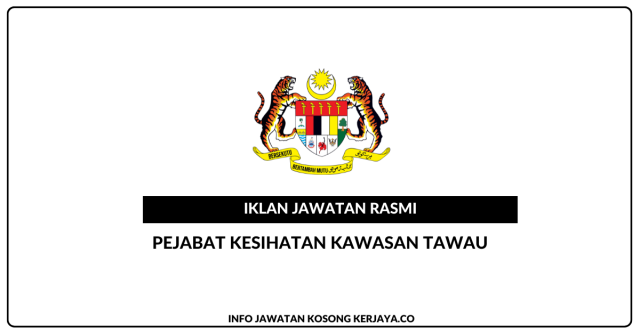 Pejabat Kesihatan Kawasan Tawau ~ Kekosongan Jawatan Personel MySTEP (Perkeranian/Operasi)