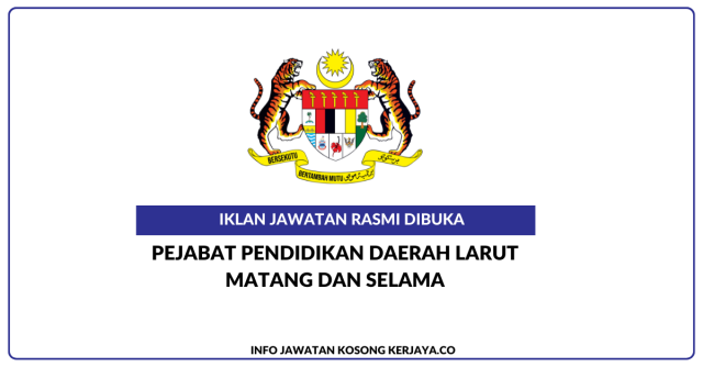 Pejabat Pendidikan Daerah Larut Matang Dan Selama ~ Jawatan Kosong Personel MySTEP Pembantu Pengurusan Murid (PPM)