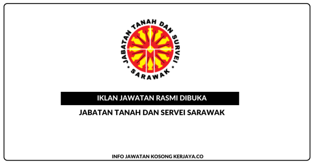 Jabatan Tanah dan Survei Sarawak ~ Kekosongan Jawatan Pegawai Tadbir Gred N9, Pegawai Perancang Bandar dan Desa Gred J9, Pegawai Penilaian Gred W9, Penolong Juruukur Gred JA5, Penolong Pentadbir Tanah Gred NT5, Penolong Pegawai Penilaian Gred W5, Penolong Pegawai Penguatkuasa Gred KP5, Penolong Jurutera Gred JA5, Penolong Pegawai Tadbir Gred N5, Pembantu Pentadbir Tanah Gred NT1 & Pembantu Khidmat Am Gred H1