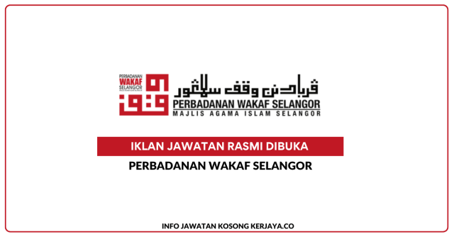 Perbadanan Wakaf Selangor ~ Kekosongan Jawatan Eksekutif (Penyelenggaraan) Gred 9, Eksekutif (Hartanah) Gred 9, Eksekutif (Undang-undang) Gred 9 & Pembantu Eksekutif Gred 1