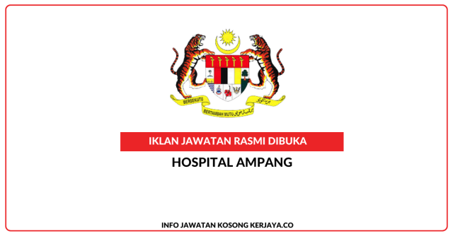 Hospital Ampang ~ Kekosongan Jawatan Personel MySTEP Pembantu Tadbir N19 (P/O)