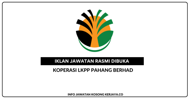 Koperasi LKPP Pahang Berhad ~ Jawatan Kosong Kerani Perniagaan Dan Pemasaran