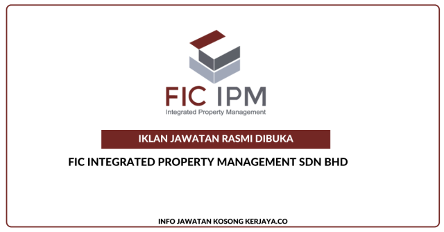 FIC Integrated Property Management Sdn Bhd ~ Jawatan Kosong Juruukur Bahan & Pembantu Juruukur Bahan