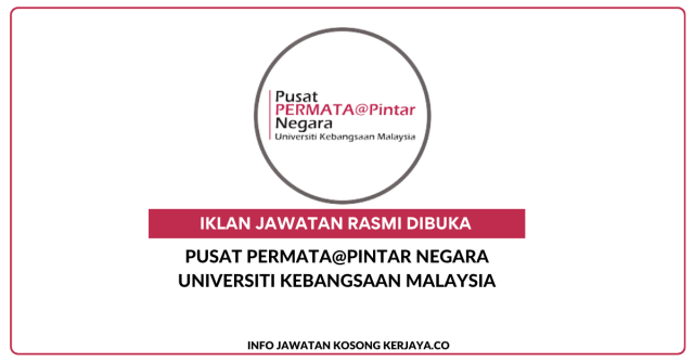 Pusat PERMATA@Pintar Negara, Universiti Kebangsaan Malaysia ~ Jawatan Kosong Tenaga Pengajar (Program AsasiPintar Komersial)