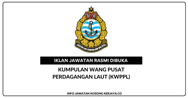 Kumpulan Wang Pusat Perdagangan Laut (KWPPL) ~ Kekosongan Jawatan Eksekutif Kewangan Gred W5