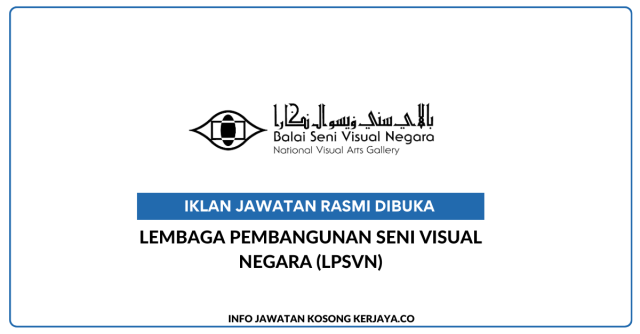 Lembaga Pembangunan Seni Visual Negara (LPSVN) ~ Jawatan Kosong Pembantu Tadbir, Penolong Kurator, Pembantu Pustakawan & Pembantu Operasi