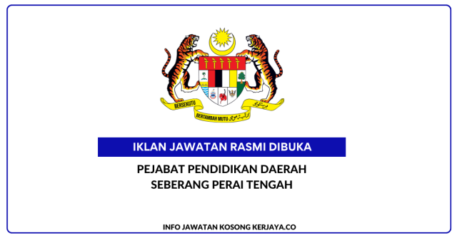 Pejabat Pendidikan Daerah Seberang Perai Tengah ~ Kekosongan Kerani, Guru Ganti & Pembantu Pengurusan Murid
