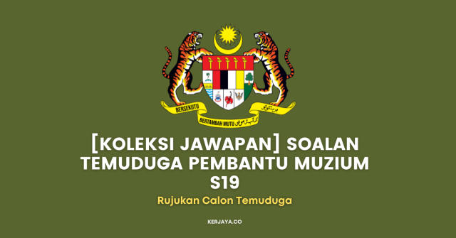 [Koleksi Jawapan] Soalan Temuduga Pembantu Muzium S19