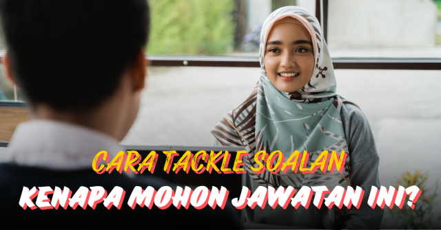 Calon Temuduga Ini Kongsikan Cara Beliau Tackle Soalan “Kenapa Anda Memohon Jawatan Ini?”