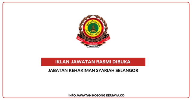 Jabatan Kehakiman Syariah Selangor ~ Jawatan Kosong Pembantu Syariah Gred LS1, Pembantu Tadbir (P/O) Gred N1, Pembantu Setiausaha Pejabat Gred N1 & Pembantu Khidmat Am Gred H1