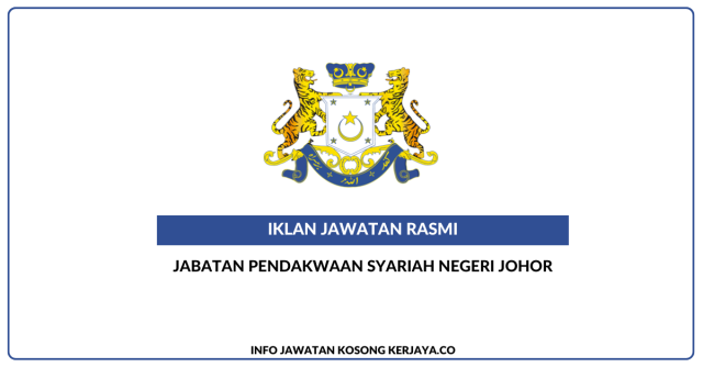 Jabatan Pendakwaan Syariah Negeri Johor ~ Jawatan Kosong Pegawai Syariah LS41, Penolong Pegawai Syariah LS29 & Pembantu Syariah LS19