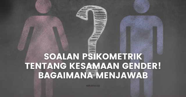 Soalan Psikometrik Tentang Kesamaan Gender! Bagaimana Menjawab