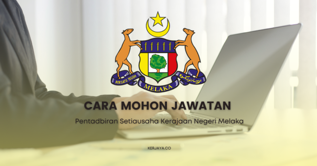 Cara Mohon Jawatan Pembantu Setiausaha Pejabat Gred N19 di Pentadbiran Setiausaha Kerajaan Negeri Melaka