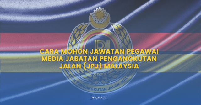 Cara Mohon Jawatan Personel MySTEP Pegawai Media Ibu Pejabat Jabatan Pengangkutan Jalan (JPJ) Malaysia