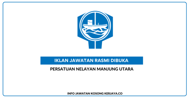 Persatuan Nelayan Manjung Utara ~ Jawatan Kosong Pembantu Am & Penyelia Projek