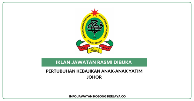 Pertubuhan Kebajikan Anak-Anak Yatim Johor ~ Pembantu Tadbir, Pembantu Luar/Pengasuh/Warden Asrama, Pengawal Keselamatan & Tukang masak