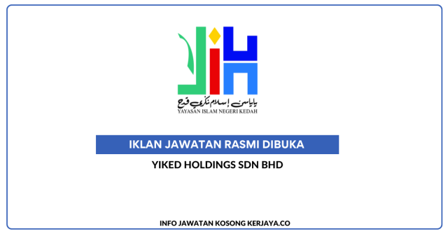 YIKED Holdings Sdn Bhd ~ Kekosongan Jawatan Penolong Pengurus, Penolong Akauntan & Pembantu Tadbir