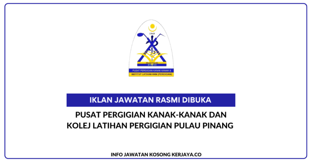 Pusat Pergigian Kanak-Kanak Dan Kolej Latihan Pergigian Pulau Pinang ~ Jawatan Kosong Personel MySTEP