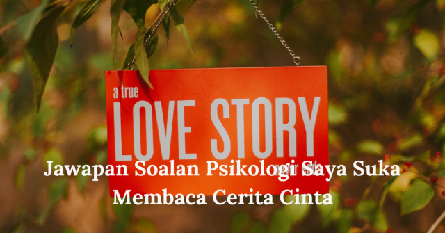 Jawapan Soalan Psikologi Saya Suka Membaca Cerita Cinta