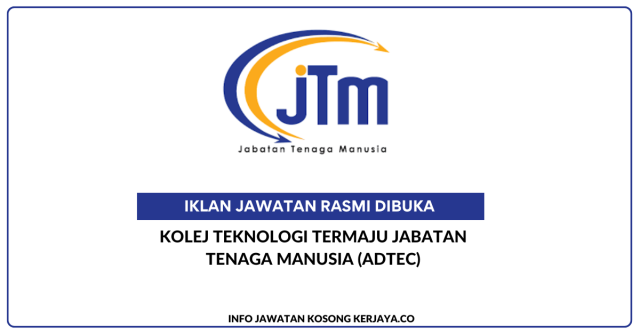 Kolej Teknologi Termaju Jabatan Tenaga Manusia (ADTEC) ~ Jawatan Kosong Personel MySTEP Pembantu Tadbir (Perkeranian/Operasi) Gred N1