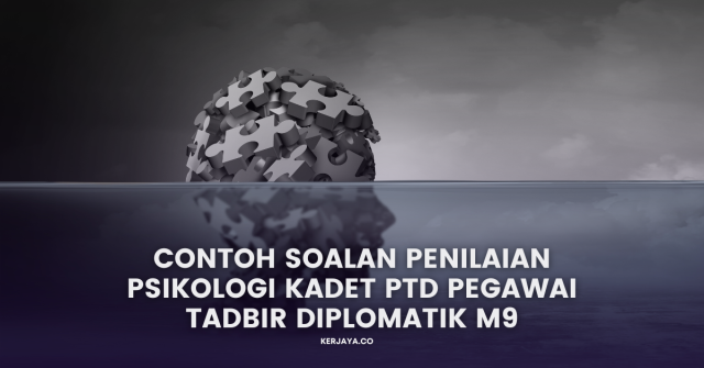 Contoh Soalan Penilaian Psikologi Kadet PTD Pegawai Tadbir Diplomatik M9