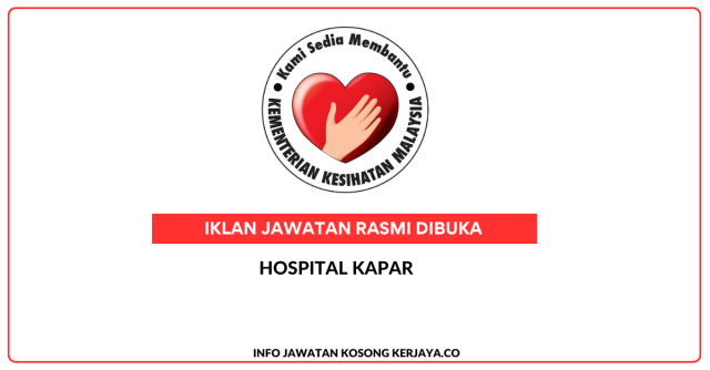 Hospital Kapar ~ Kekosongan Jawatan Personel MySTEP Gred N1 (Unit CoreTeam)