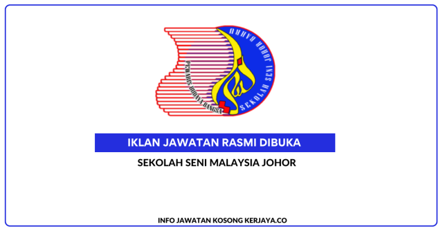 Sekolah Seni Malaysia Johor ~ Kekosongan Jawatan Jurulatih Bidang Seni, Jurulatih Bidang Seni Muzik & Jurulatih Bidang Seni Tari