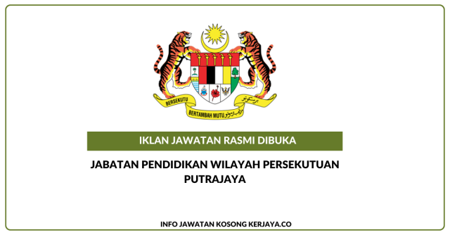 Jabatan Pendidikan Wilayah Persekutuan Putrajaya ~ Jawatan Kosong Pembantu Guru Gred N1