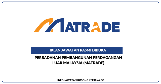 Perbadanan Pembangunan Perdagangan Luar Malaysia (MATRADE) ~ Jawatan Kosong Pegawai Ehwal Ekonomi Gred E9, Akauntan Gred WA9, Penolong Pegawai Ehwal Ekonomi Gred E5 & Penolong Pegawai Teknologi Maklumat Gred FA5