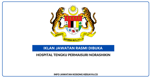 Hospital Tengku Permaisuri Norashikin ~ Kekosongan Jawatan Personel MySTEP