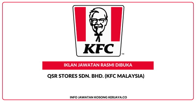 QSR Stores Sdn. Bhd. (KFC Malaysia) ~ Jawatan Kosong Assistant Restaurant Manager Trainee, Restaurant Crew, Shift Supervisor, Restaurant Crew, Operations Assistant (Clerk), Lorry Driver, Technician & Production & QA Assistant